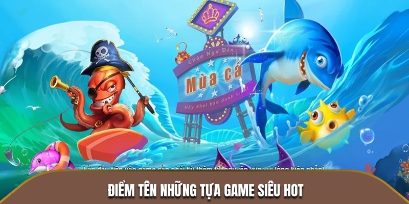 Điểm tên những tựa game bắn cá ok365 siêu hot