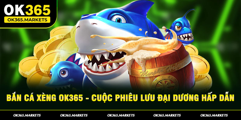 bắn cá xèng ok365